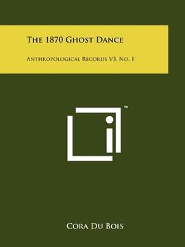 portada the 1870 ghost dance: anthropological records v3, no. 1