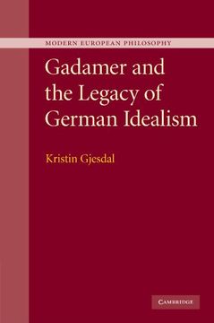 portada Gadamer and the Legacy of German Idealism Paperback (Modern European Philosophy) (en Inglés)