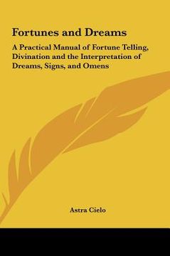 portada fortunes and dreams: a practical manual of fortune telling, divination and the interpretation of dreams, signs, and omens