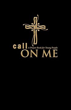 portada Call on me: A Prayer Book for Young People (Paperback) (en Inglés)