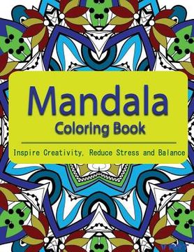 portada The Mandala Coloring Book: Inspire Creativity, Reduce Stress, and Balance with 30 Mandala Coloring Pages (in English)