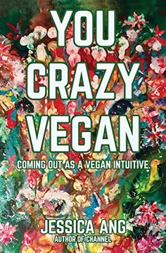 portada You Crazy Vegan: Coming out as a Vegan Intuitive (en Inglés)