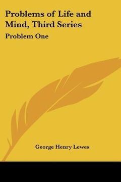 portada problems of life and mind, third series: problem one (en Inglés)