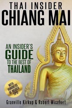 portada Thai Insider: Chiang Mai: An Insider's Guide to the Best of Thailand