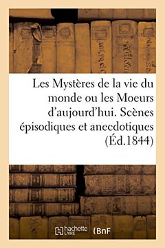 portada Les Mysteres de La Vie Du Monde Ou Les Moeurs D'Aujourd'hui. Scenes Episodiques Et Anecdotiques (Litterature) (French Edition)
