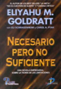 portada Necesario pero no suficiente: Una novela empresarial sobre la teoría de las limitaciones (in Spanish)