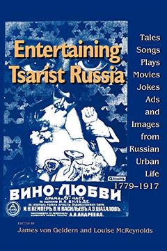 portada Entertaining Tsarist Russia: Tales, Songs, Plays, Movies, Jokes, Ads, and Images From Russian Urban Life, 1779–1917 (Indiana-Michigan Series in Russian and East European Studies) (en Inglés)