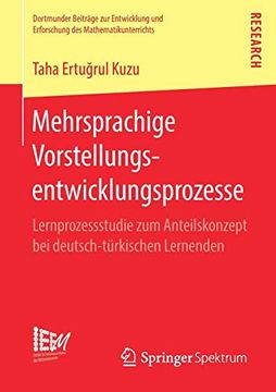 portada Mehrsprachige Vorstellungsentwicklungsprozesse: Lernprozessstudie zum Anteilskonzept bei Deutsch-Türkischen Lernenden (in German)