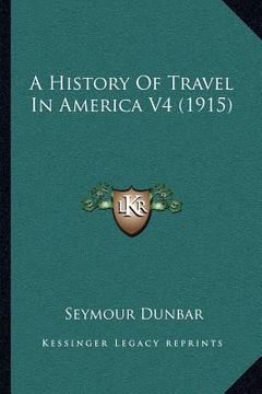 portada a history of travel in america v4 (1915) (en Inglés)