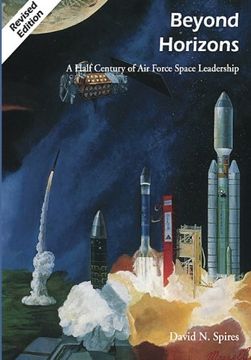 portada Beyond Horizons: A Half Century of air Force Space Leadership (in English)
