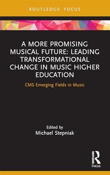 portada A More Promising Musical Future: Leading Transformational Change in Music Higher Education (Cms Emerging Fields in Music)