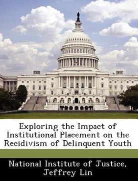 portada exploring the impact of institutional placement on the recidivism of delinquent youth (en Inglés)