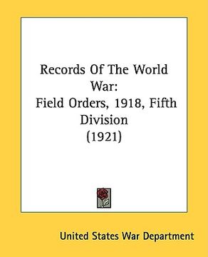 portada records of the world war: field orders, 1918, fifth division (1921) (in English)