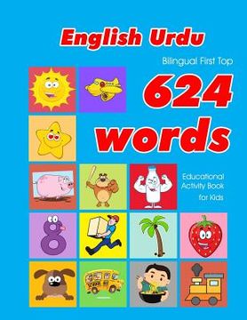 portada English - Urdu Bilingual First top 624 Words Educational Activity Book for Kids: Easy Vocabulary Learning Flashcards Best for Infants Babies Toddlers. 22 (624 Basic First Words for Children) (en Inglés)