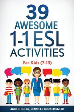 portada 39 Awesome 1-1 ESL Activities: For Kids (7-13) (en Inglés)