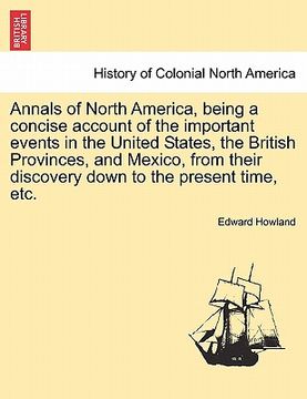 portada annals of north america, being a concise account of the important events in the united states, the british provinces, and mexico, from their discovery