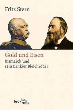 portada Gold und Eisen: Bismarck und Sein Bankier Bleichröder (en Alemán)