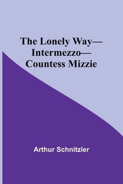 portada The Lonely Way-Intermezzo-Countess Mizzie (en Inglés)