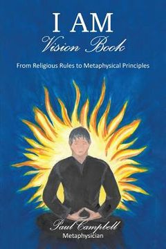 portada I Am-Vision Book: From Religious Rules to Metaphysical Principles (en Inglés)