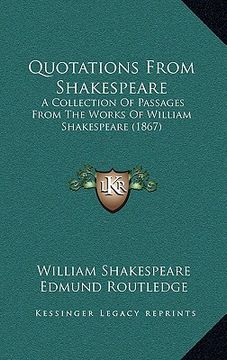 portada quotations from shakespeare: a collection of passages from the works of william shakespeare (1867)