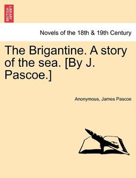 portada the brigantine. a story of the sea. [by j. pascoe.] vol. ii (en Inglés)