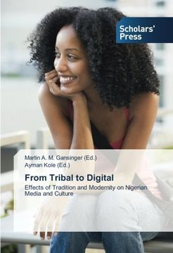portada From Tribal to Digital: Effects of Tradition and Modernity on Nigerian Media and Culture