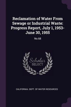 portada Reclamation of Water From Sewage or Industrial Waste: Progress Report, July 1, 1953-June 30, 1955: No.68 (en Inglés)