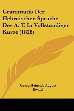 portada Grammatik Der Hebraischen Sprache Des A. T. In Vollstandiger Kurze (1828) (in German)
