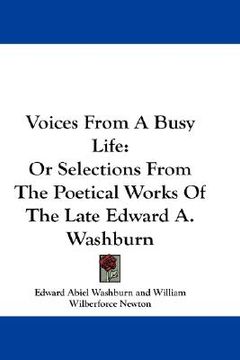 portada voices from a busy life: or selections from the poetical works of the late edward a. washburn (in English)