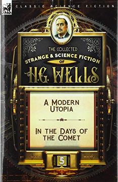 portada The Collected Strange & Science Fiction of h. G. Wells: Volume 5-a Modern Utopia & in the Days of the Comet (en Inglés)