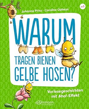 portada Warum Tragen Bienen Gelbe Hosen? Vorlesegeschichten mit Aha! -Effekt (in German)