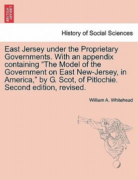 portada east jersey under the proprietary governments. with an appendix containing "the model of the government on east new-jersey, in america," by g. scot, o (en Inglés)