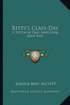 portada kitty's class-day: a stitch in time, saves nine; aunt kipp: children and fools a stitch in time, saves nine; aunt kipp: children and fool