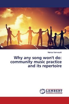 portada Why any song won't do: community music practice and its repertoire (en Inglés)