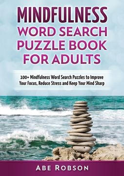 portada Mindfulness Word Search Puzzle Book for Adults: 100+ Mindfulness Word Search Puzzles to Improve Your Focus, Reduce Stress and Keep Your Mind Sharp (Th (en Inglés)