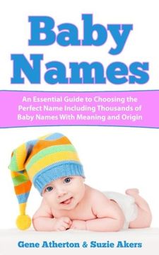 portada Baby Names: An Essential Guide to Choosing the Perfect Name Including Thousands of Baby Names with Meaning and Origin