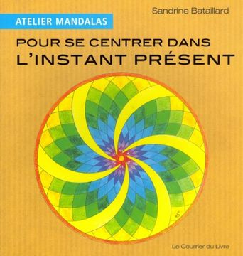 portada Atelier Mandalas Pour se Centrer Dans L'instant Présent (en Francés)