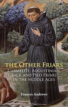 portada The Other Friars: The Carmelite, Augustinian, Sack and Pied Friars in the Middle Ages (Monastic Orders) (in English)