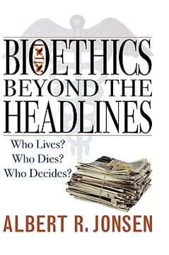 portada bioethics beyond the headlines: who lives? who dies? who decides? (in English)