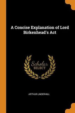 portada A Concise Explanation of Lord Birkenhead's act 