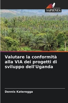 portada Valutare la conformità alla VIA dei progetti di sviluppo dell'Uganda (en Italiano)