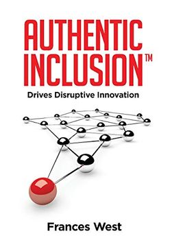 portada Authentic Inclusion(Tm): Drives Disruptive Innovation (en Inglés)