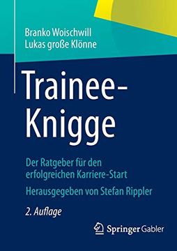 portada Trainee-Knigge: Der Ratgeber für den Erfolgreichen Karriere-Start (en Alemán)