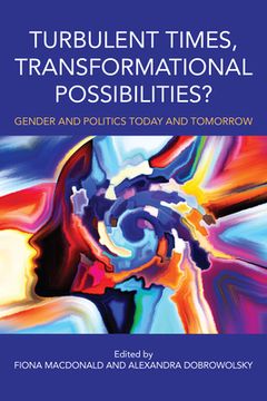 portada Turbulent Times, Transformational Possibilities?: Gender and Politics Today and Tomorrow (en Inglés)