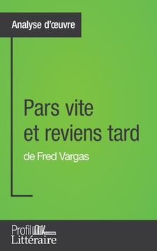 portada Pars vite et reviens tard de Fred Vargas (Analyse approfondie): Approfondissez votre lecture des romans classiques et modernes avec Profil-Litteraire. (en Francés)
