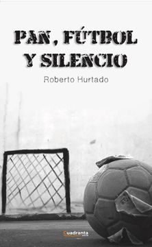PAN FUTBOL Y SILENCIO (in Spanish)