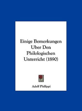 portada Einige Bemerkungen Uber Den Philologischen Unterricht (1890) (en Alemán)