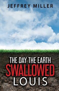 portada The Day the Earth Swallowed Louis (en Inglés)