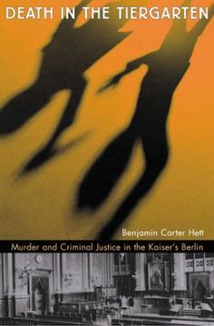 portada Death in the Tiergarten - Murder and Criminal Justice in the Kaiser′S Berlin: Murder and Criminal Justice in the Kaiser's Berlin (in English)