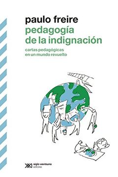 portada Pedagogía de la Indignación: Cartas Pedagógicas en un Mundo Revuelto (in Spanish)